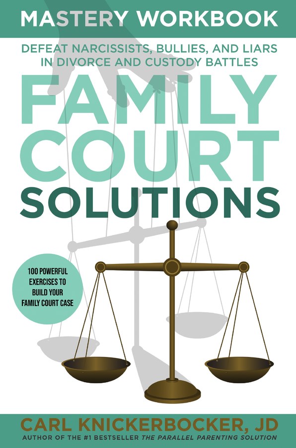 The Family Court Solutions Mastery Workbook by Carl Knickerbocker, JD